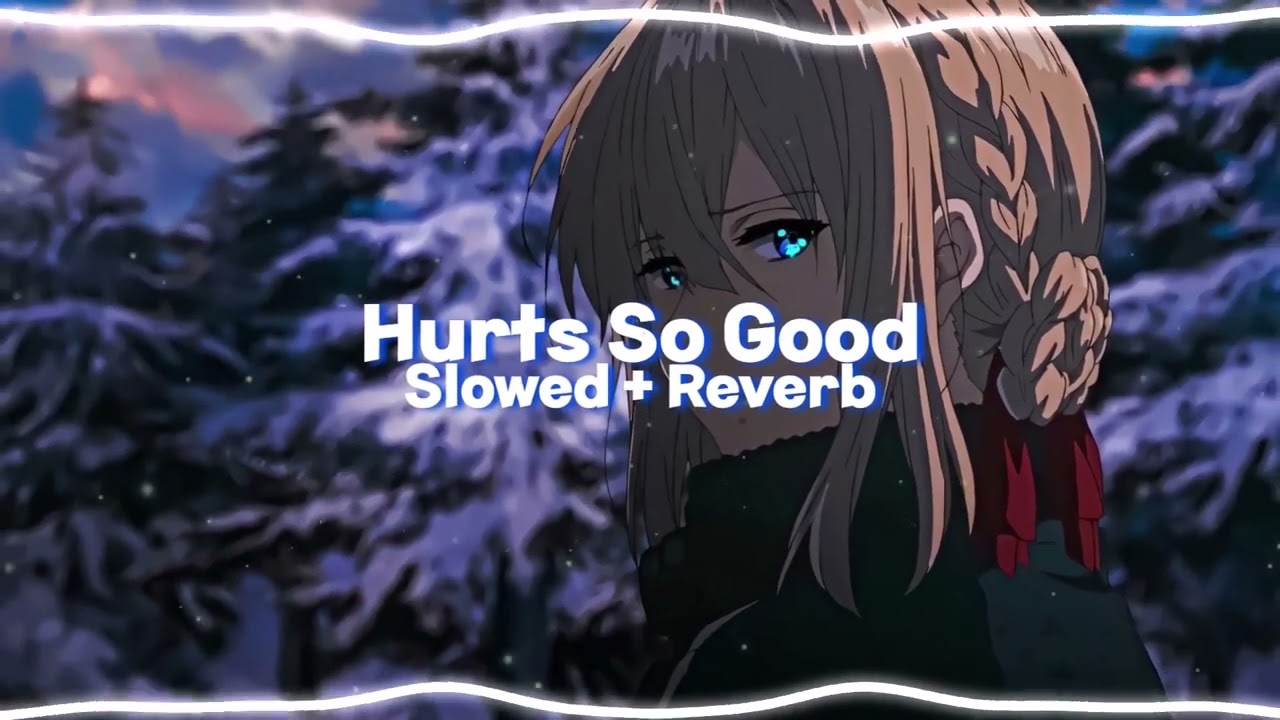 Hurts So Good - Slowed + Reverb