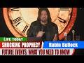 Robin Bullock PROPHETIC WORD ✝️ [FUTURE EVENTS: WHAT YOU NEED TO KNOW] Prophecy