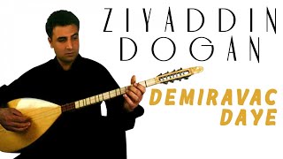 Ziyaddin Doğan - Demiravac Daye