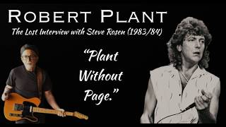 Robert Plant: The Lost Interview with Steve Rosen (1983/84) Plant Without Page.