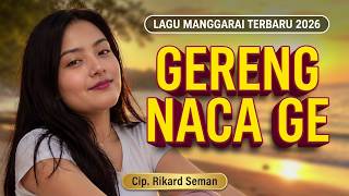 GERENG NACA GE || LAGU MANGGARAI TERBARU 2026 || Rikard Seman
