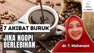 APA Yang Terjadi Jika Anda Minum KOPI Terlalu Banyak? | dr. Teguh Mahanani