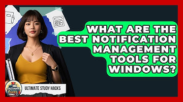 What Are The Best Notification Management Tools For Windows? - Ultimate Study Hacks