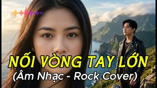 Phối Mới, Hay Tuyệt, Rock Cover Nối Vòng Tay Lớn.