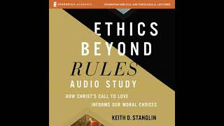 Ethics beyond Rules Audio Study: How Christ’s Call to Love Informs Our Moral Choices