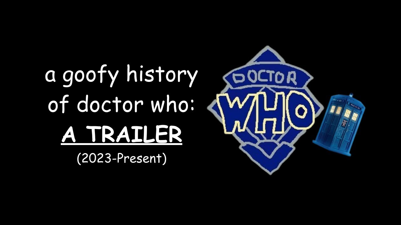 a goofy history of doctor who: a trailer