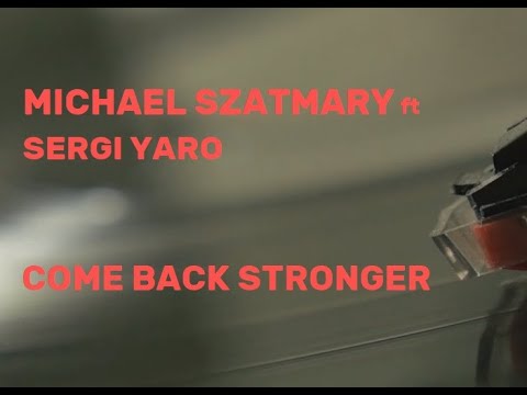 Michael Szatmary feat. Sergi Yaro: Come Back Stronger (official lyric video)