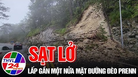 Sạt lở lấp gần một nửa mặt đường đèo Prenn