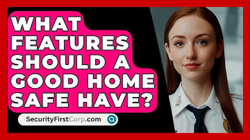 What Features Should A Good Home Safe Have? - SecurityFirstCorp.com