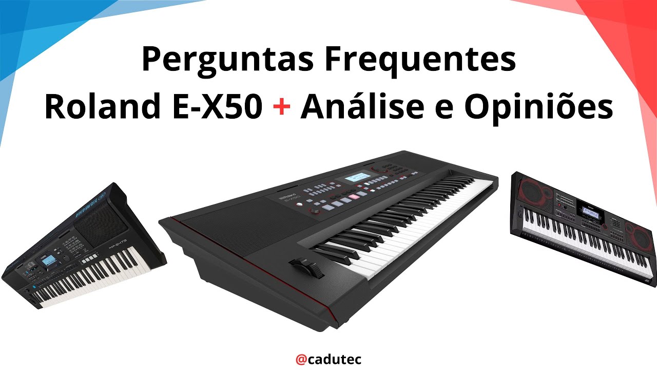 Perguntas Frequentes Roland E-X50, Análise e Opiniões