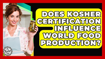 Does Kosher Certification Influence World Food Production? - The Kosher Way