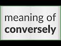 Conversely | meaning of Conversely