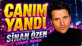 Sinan Özen - Canım Yandı (Cover Remix)