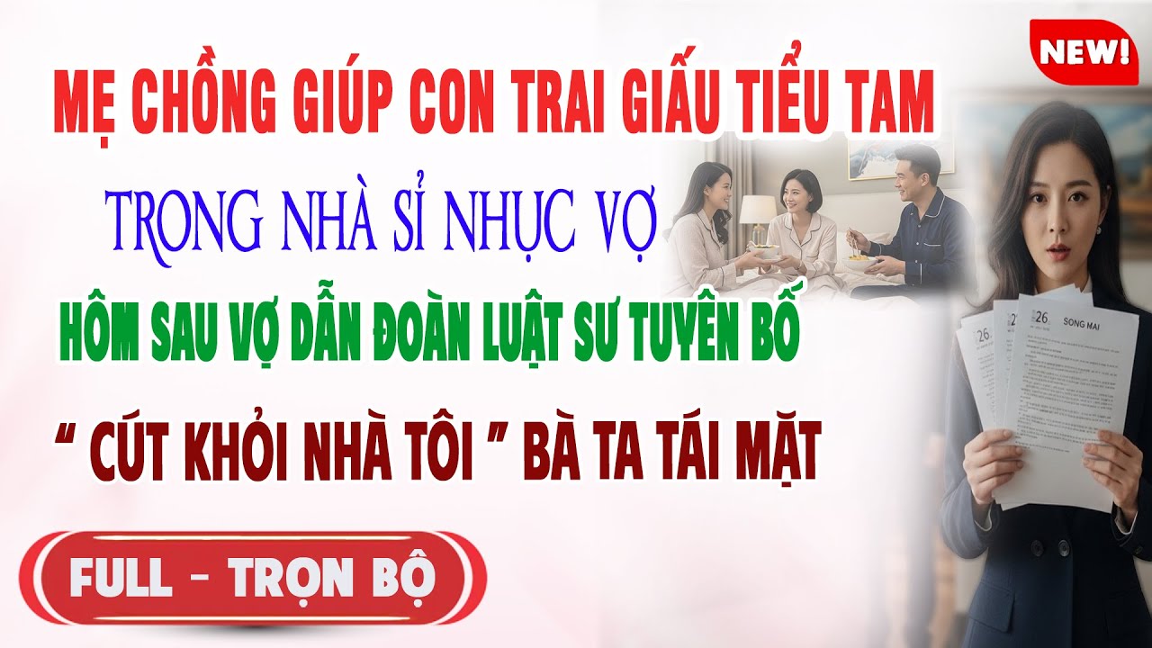 ♥️ Truyện Ngôn Tình MẸ CHỒNG GIÚP CON TRAI GIẤU TIỂU TAM TRONG NHÀ Bà Ta Tái Mặt Khi Cô Dẫn Luật Sư