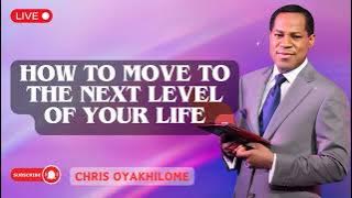 HOW TO MOVE TO THE NEXT LEVEL OF YOUR LIFE | Pastor Chris