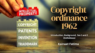Copyright Ordinance 1962 | Intro, Background | Definitions | Sec 1 & 2 | Kainaat Fatima
