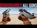 Dead Island 2 All Ranged Weapons  / All Guns