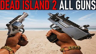 Dead Island 2 All Ranged Weapons  / All Guns