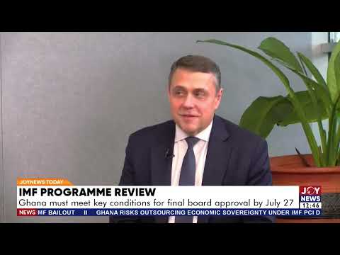 IMF Programme Review: Ghana must meet key conditions for final board approval by July 27