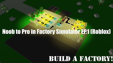 Noob to Pro in Factory Simulator EP.1 Roblox
