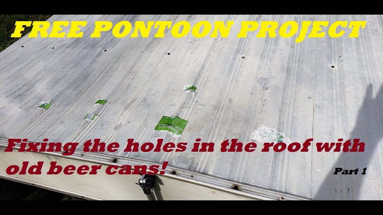 Free Pontoon Project - Beer Can Roof Patch & Painting