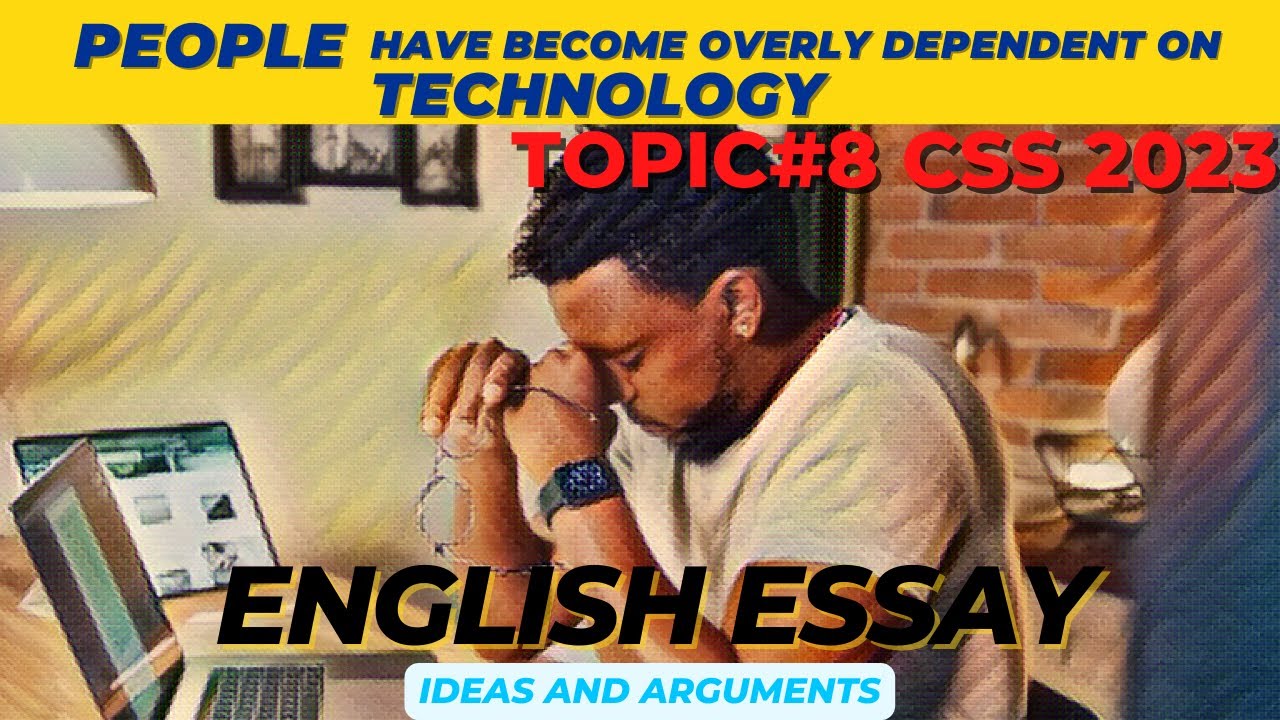 CSS 2023 Essay: People have become overly dependent on Technology | PMS 2022, CSS 2024