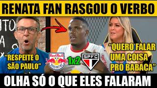 RENATA FAN e NETO mandam o recado após polêmica em SÃO PAULO 2x1 BRAGANTINO