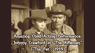 Amazing Child Acting Performance: Johnny Crawford in "The Rifleman" ("The Pet", 1959)