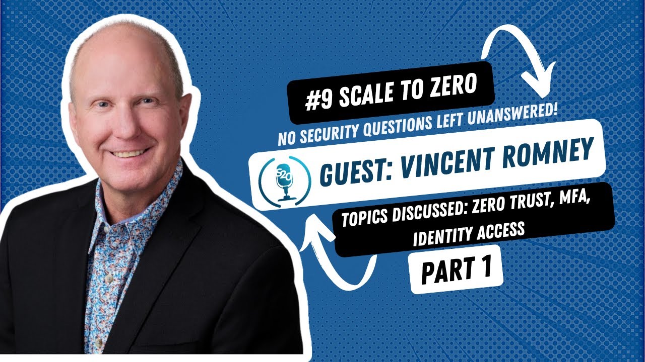 NIST Zero Trust Architecture with  Vincent Romney | Ep.9 | ScaletoZero podcast