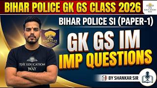 Bihar Police GK GS Class 2026 | Bihar Police SI GK GS Paper -1 | Bihar Police GK GS by shankar sir