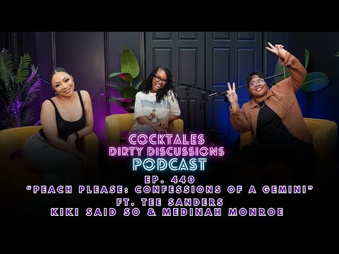 Peach Please! Tee Sanders Spills on Love, Lust & Air Mattress Hookups 😂 | Cocktales Podcast #440
