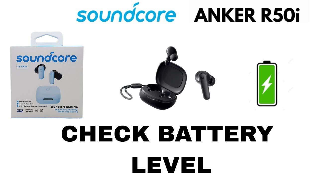 Soundcore R50i Buds: How To Check Battery Level