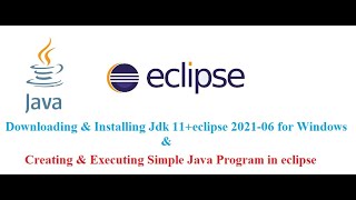 jdk 11  and eclipse 2021-06  installation & Creating and Executing Java Simple Program in eclipse