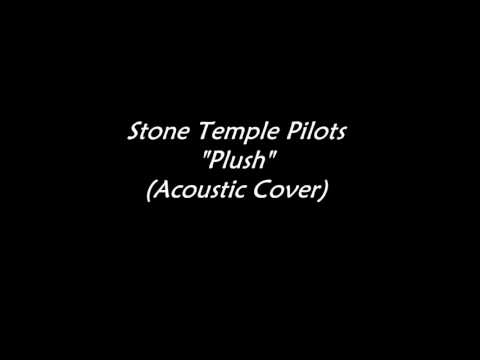 Stone Temple Pilots - "Plush" Acoustic Cover