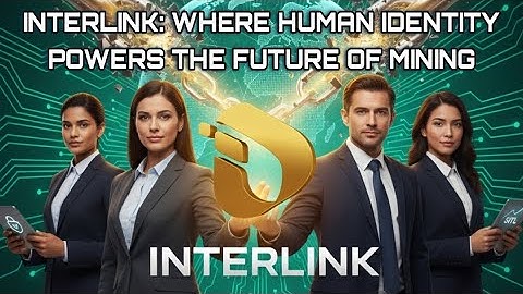 INTERLINK: WHERE HUMAN IDENTITY POWERS THE FUTURE OF MINING / Crypto 2025 Predictions @interlinklabs