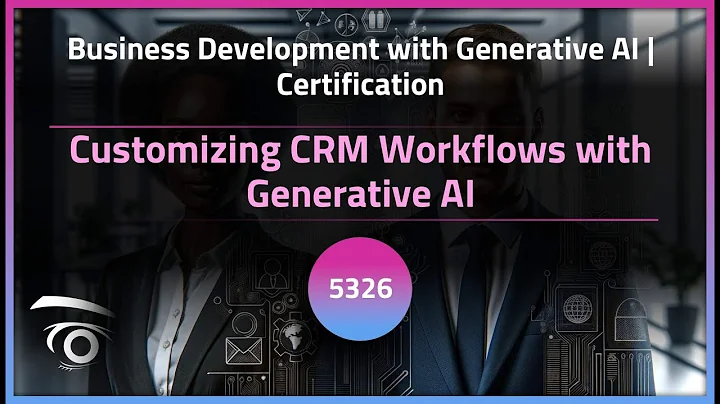 Customizing CRM Workflows with Generative AI | Exclusive Lesson