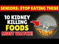 10 Foods That Are Slowly Destroying Your Kidneys | Senior Health Tips