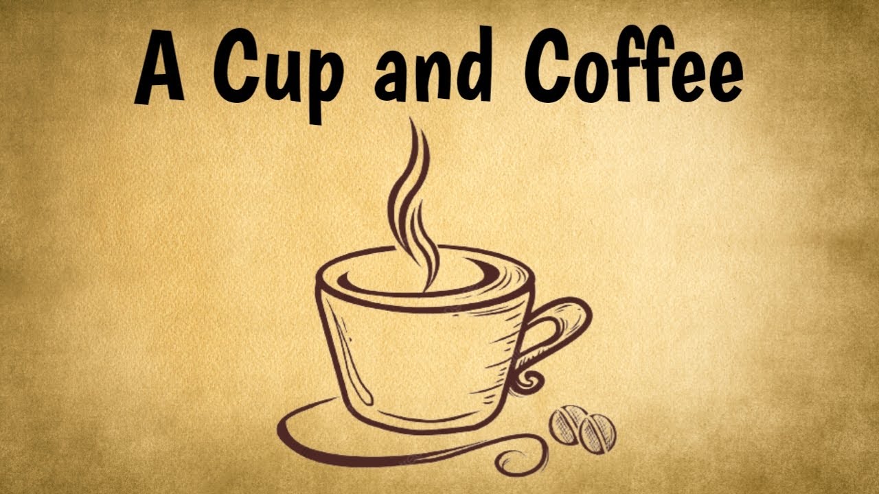 A Cup and Coffee - Inspirational Story | Beautiful stories and quotes