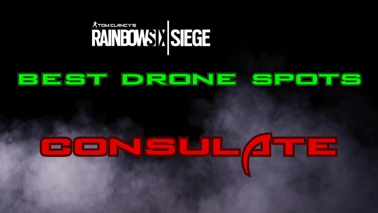 Rainbow Six Siege - Best Drone Spots - Consulate