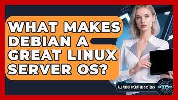 What Makes Debian A Great Linux Server OS? - All About Operating Systems