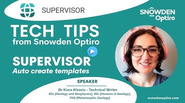 TECH TIPS for SUPERVISOR: Auto create templates. Dr Kiara Alessio - Snowden Optiro