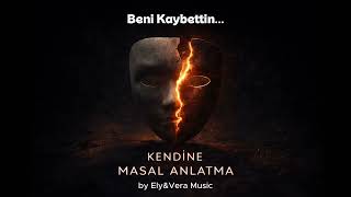 Kendine Masal Anlatma - Beni Kaybettin 