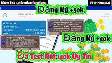APP Kiếm Tiền Online 2025 | Kèo Mới Nhận +50k +40k Rút Luôn 100k Uy Tín |phucktol