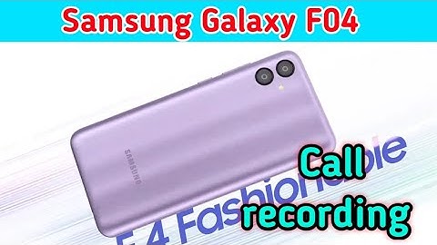How to Call Record in Samsung Galaxy F04, Samsung Galaxy F04 call recording, Samsung Galaxy