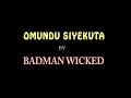 OMUNDU SIYUEKUTA BY BADMAN WICKED