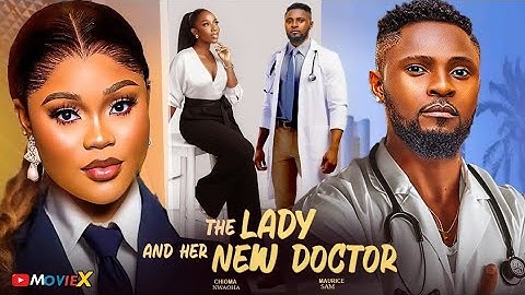 THE LADY AND HER NEW DOCTOR - MAURICE SAM, CHIOMA NWAOHA LATEST NIGERIAN MOVIE