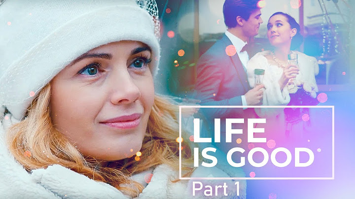 Life Is Good Part 1