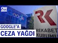 Google Mercek Altında! Rekabet Kurumu Usulsüzlüklere Ceza Yağdırdı...