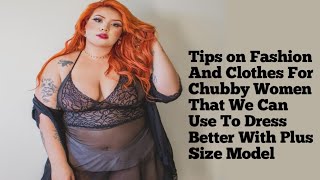 Tips on Fashion And Clothes For Chubby Women That We Can Use To Dress Better With Plus Size Model