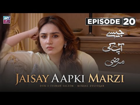 Jaisay Aapki Marzi Episode 20